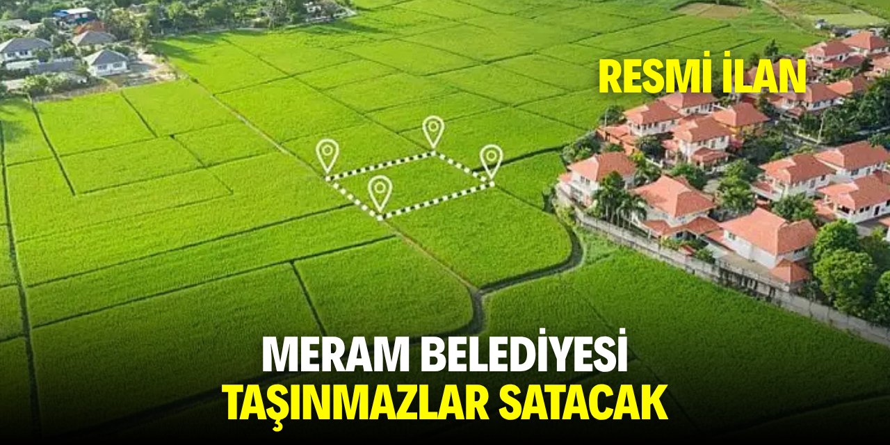MERAM BELEDİYESİ TAŞINMAZLAR SATACAK