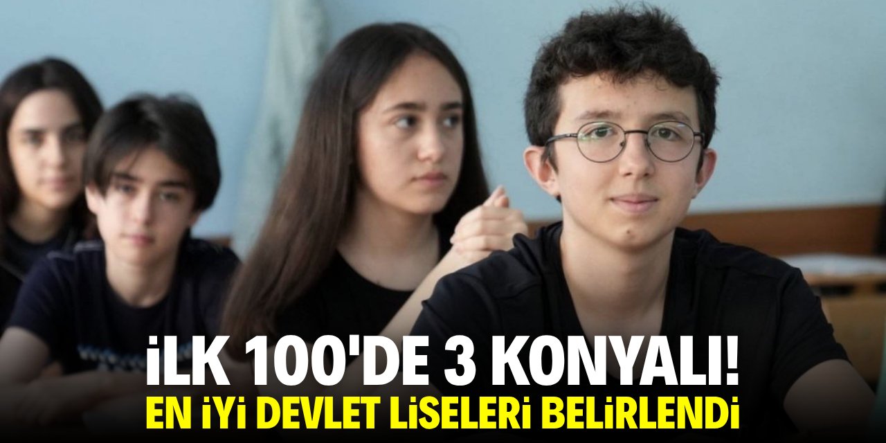 İlk 100'de 3 Konyalı! En iyi devlet liseleri belirlendi