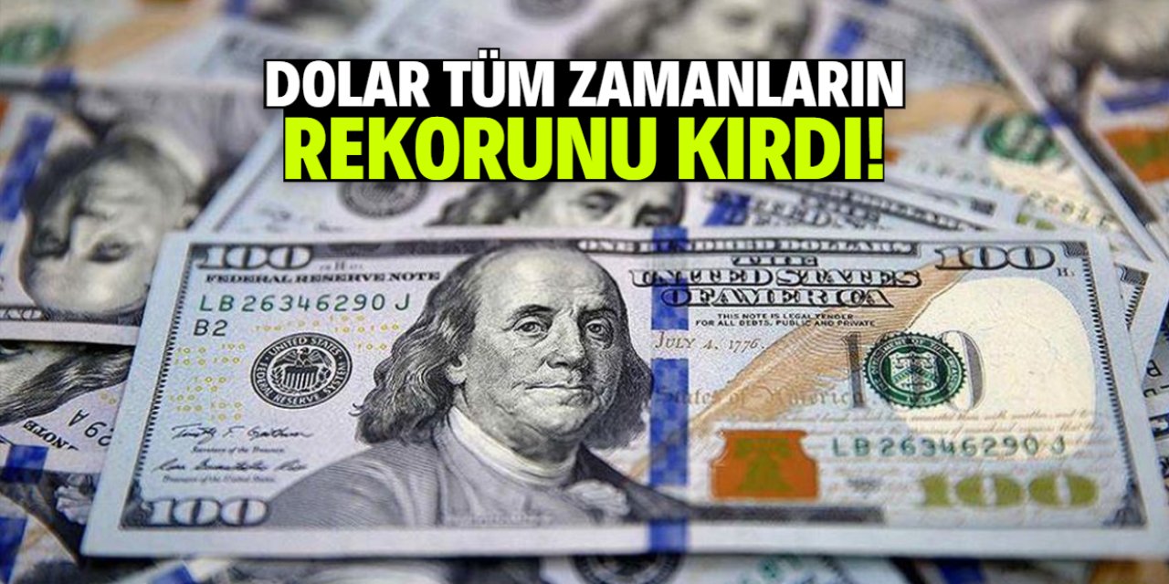 Dolar tüm zamanların rekorunu kırdı! Bu seviyeyi ilk kez gördü