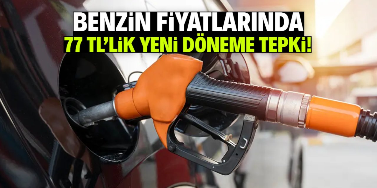 Benzin fiyatlarında yeni dönem başladı: 77 TL'ye vatandaş tepki gösterdi