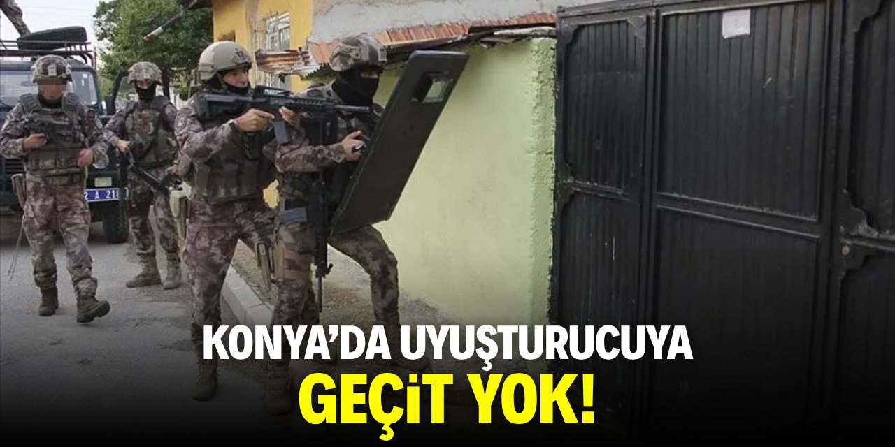 Konya'da uyuşturucuya geçit yok!