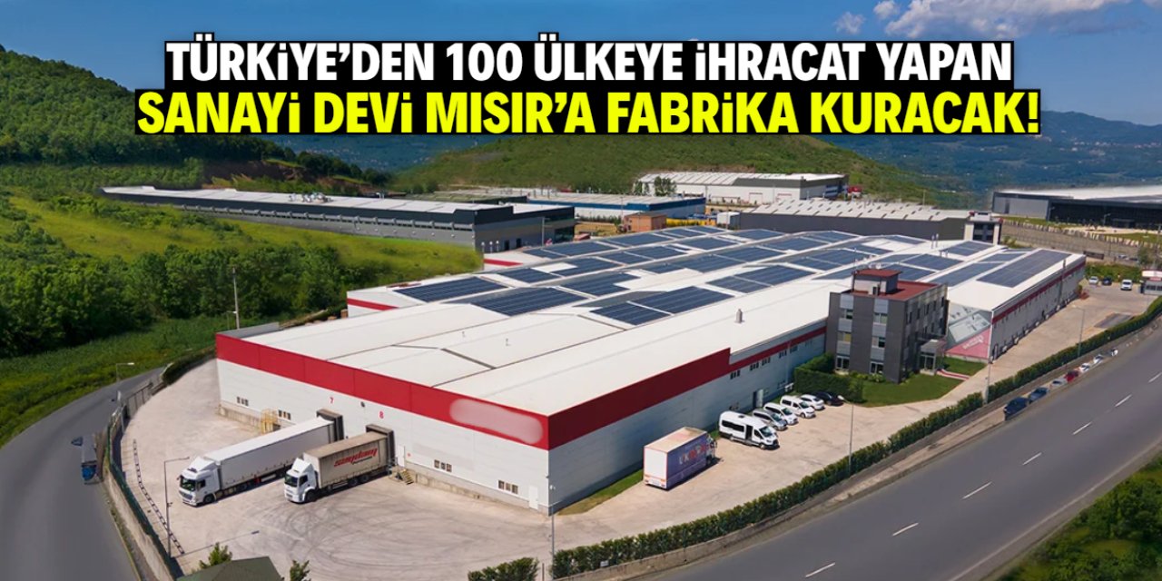 Türkiye'de üretip 100 ülkeye ihracat yapıyordu! Sanayi devi Mısır'a fabrika kuracak