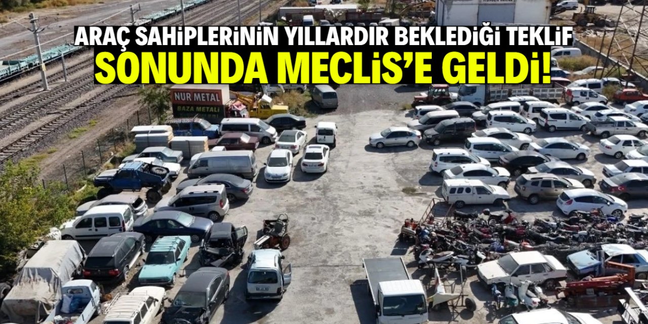 Araç sahiplerinin yıllardır beklediği teklif Meclis'e geldi!