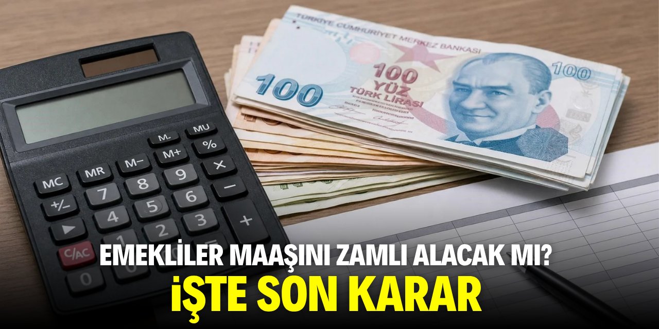Emekliler maaşını zamlı alacak mı? İşte son karar