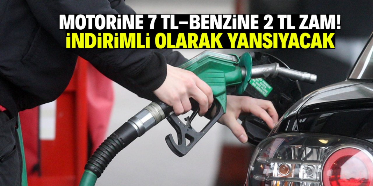 Motorine 7 TL, benzine 2 TL zam geliyor! İndirimli yansıyacak