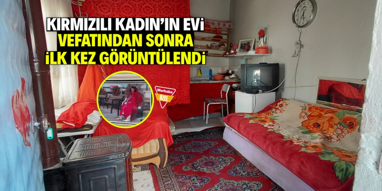 Kırmızılı Kadın Sultan Özcan'ın evi vefatından sonra ilk kez görüntülendi