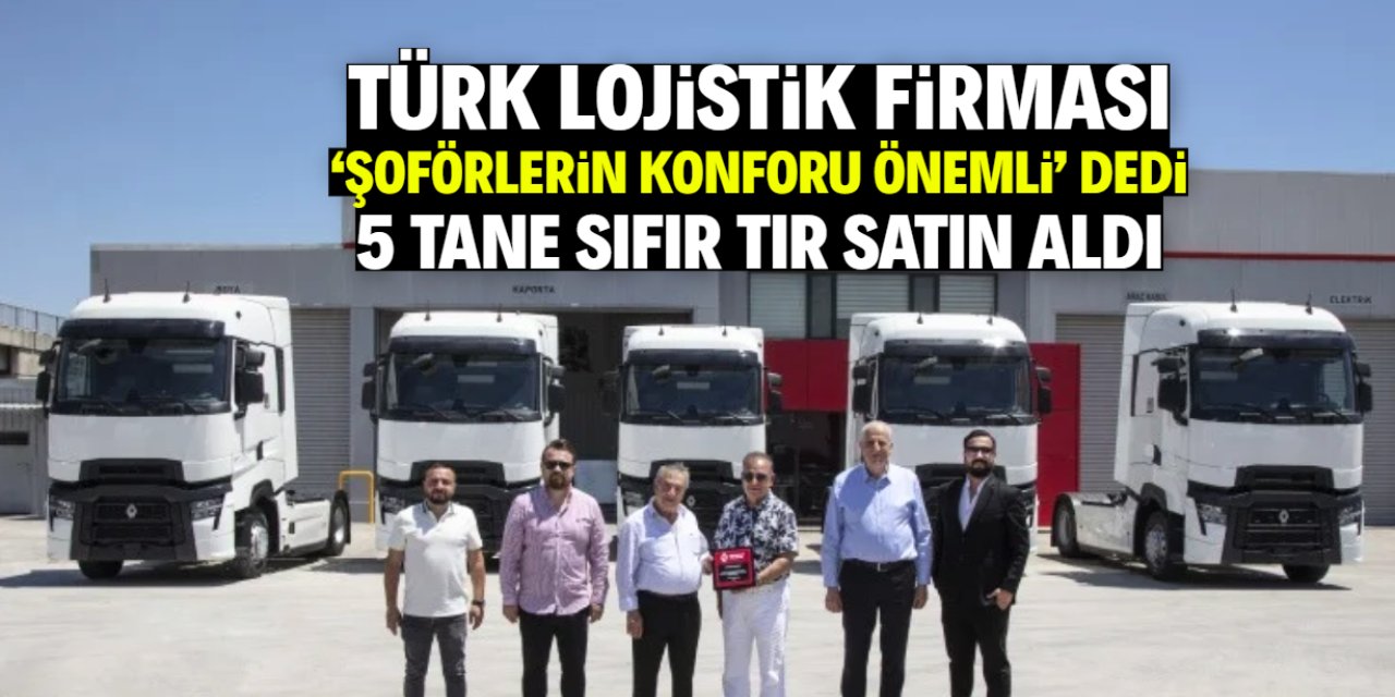 Türk lojistik firması şoförlerin konforu için 5 tane sıfır TIR satın aldı