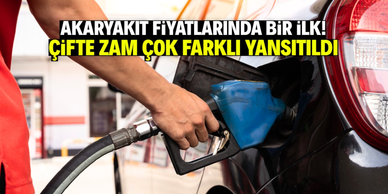 Akaryakıt fiyatlarında bir ilk! Çifte zam farklı yansıtıldı