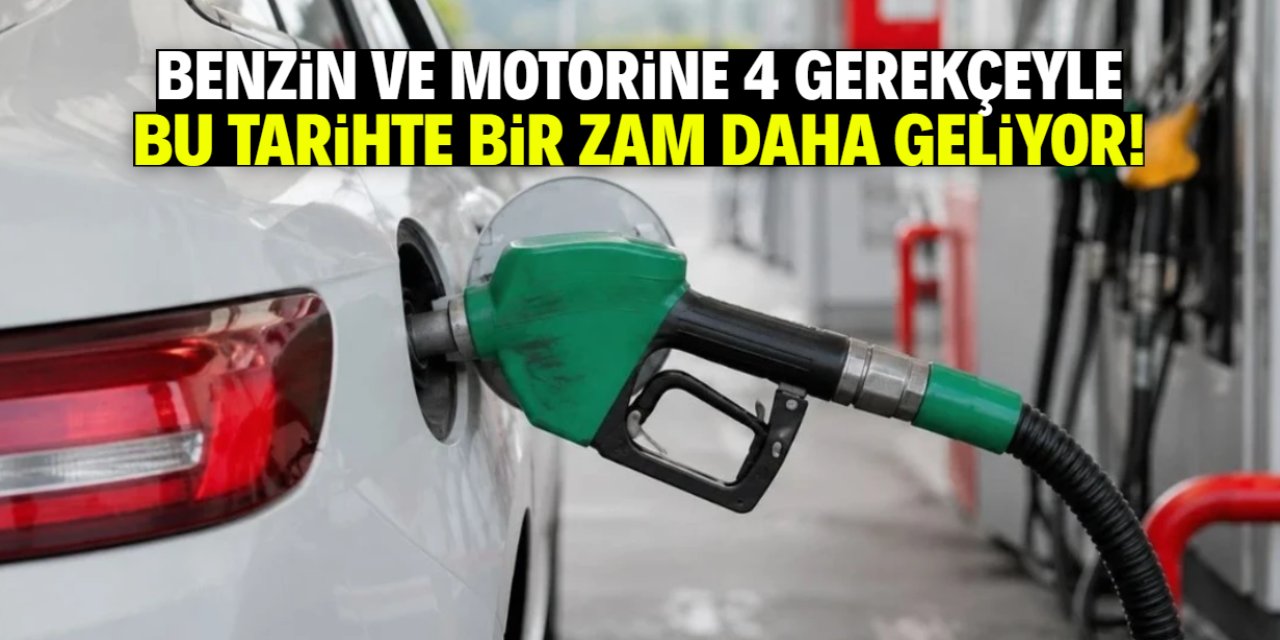 Benzin ve motorine yeni zammın tarihi belli oldu! 4 gerekçeyle fiyat uçacak