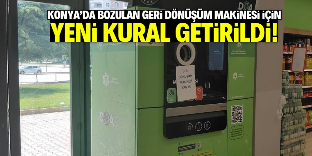 Konya'da geri dönüşüm makinesi bozulmuştu! DOA için yeni kural getirildi