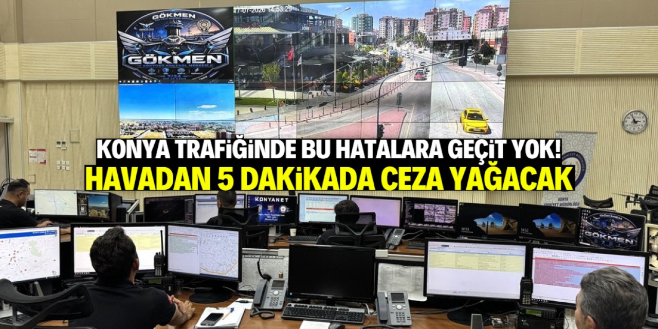 Konya trafiğinde hata yapanlar dikkat! Havadan 5 dakikada ceza yağacak