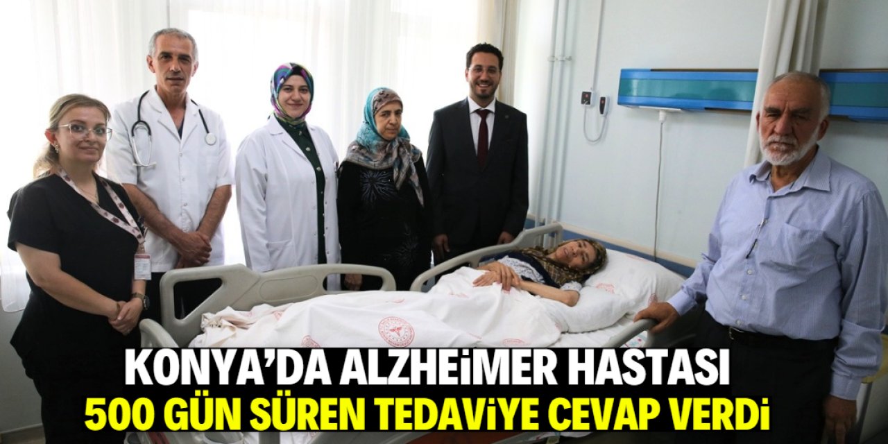Konya'da Alzheimer hastası 500 gün süren tedaviye cevap verdi: Yemeğini yiyebiliyor ve konuşabiliyor