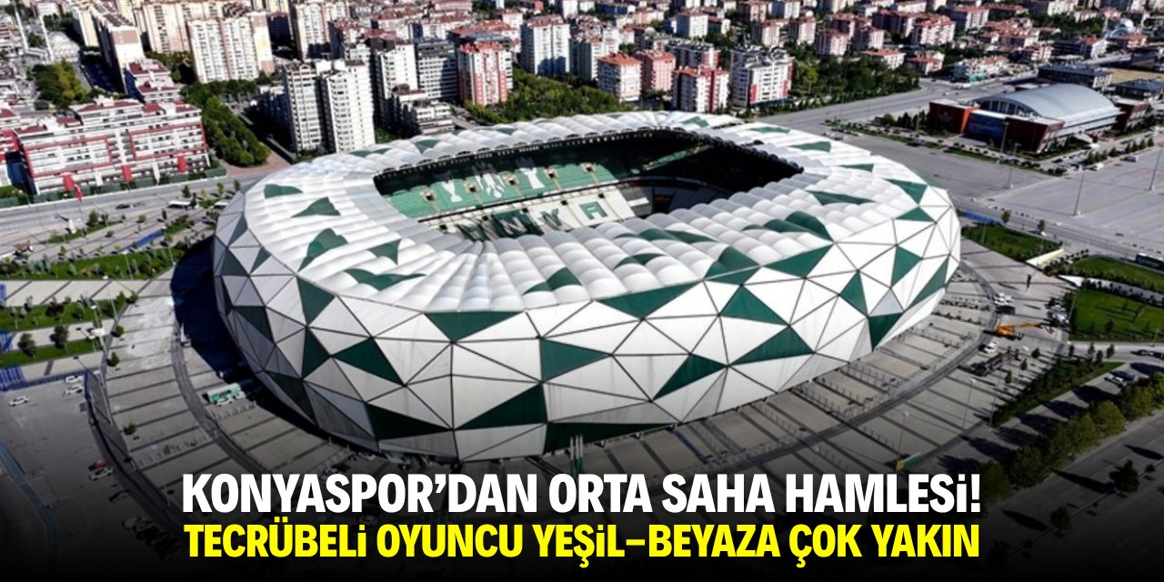 Konyaspor'dan orta saha hamlesi! Tecrübeli oyuncu yeşil-beyaza çok yakın