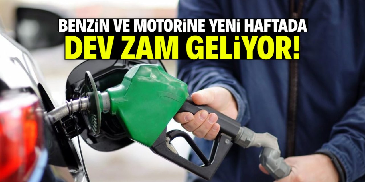 Benzin ve motorin fiyatlarına yeni haftada dev zam geliyor