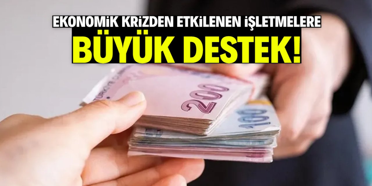 Ekonomik krizden etkilenen işletmeler nefes alacak! İşte o destek paketi