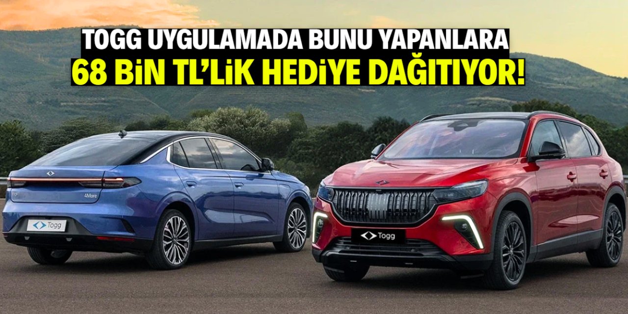 TOGG 68 bin TL'lik hediye dağıtıyor! Uygulamada bunu yapmak yetiyor