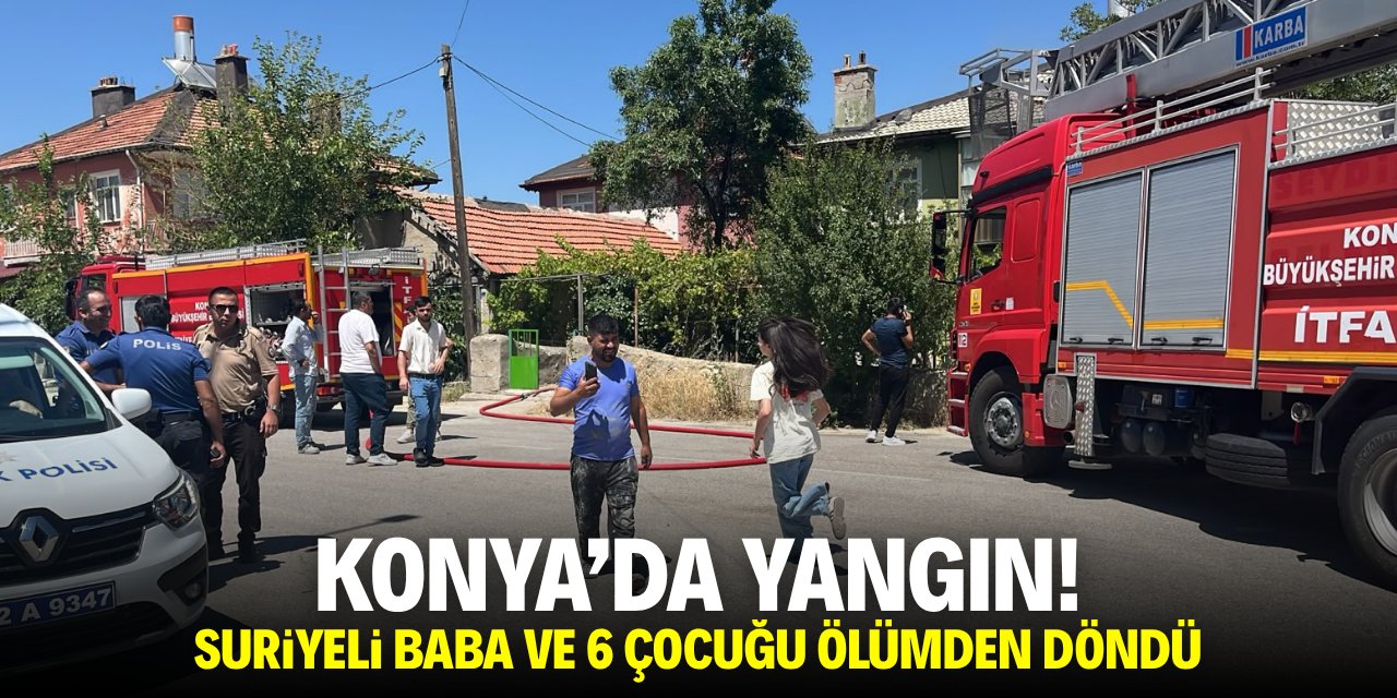 Konya'da yangın! Baba ve 6 çocuğu ölümden döndü