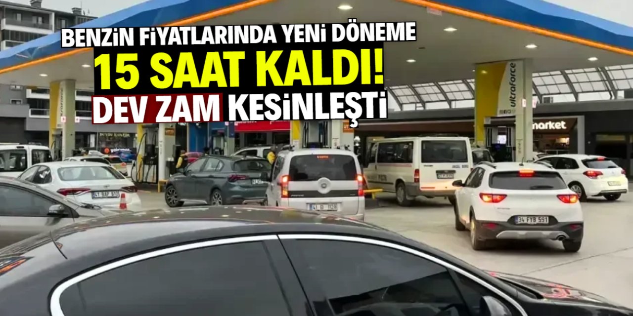 Benzin fiyatlarında yeni döneme 15 saat kaldı! Dev zam geliyor