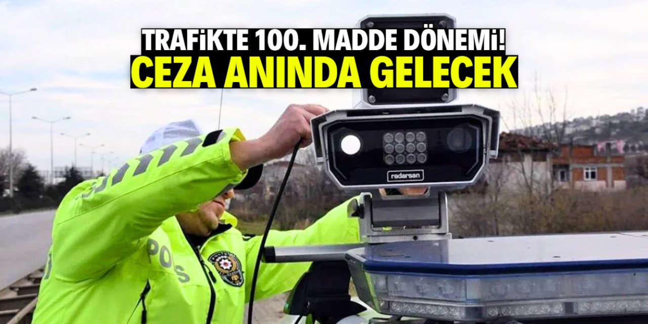 Trafikte 100. madde dönemi! Ceza anında gelecek