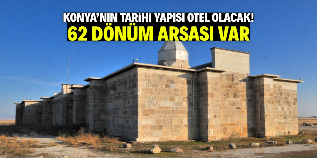 Konya'nın tarihi yapısı otel olacak! 62 dönüm arsası var