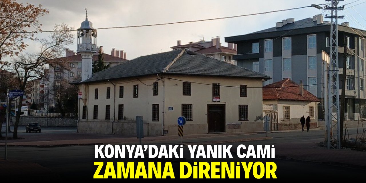 Konya'daki Yanık Cami zamana direniyor