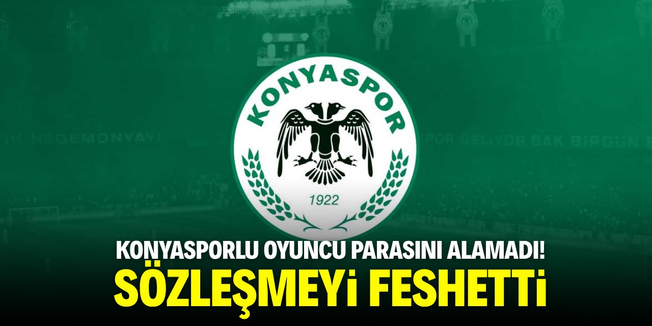 Konyasporlu oyuncu parasını alamadı! Sözleşmeyi feshetti