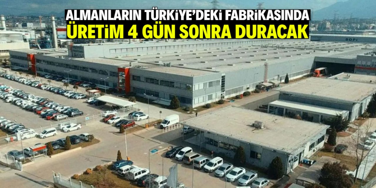 Almanların Türkiye'deki fabrikasında üretim 4 gün sonra duracak! Farklı bir gerekçesi var