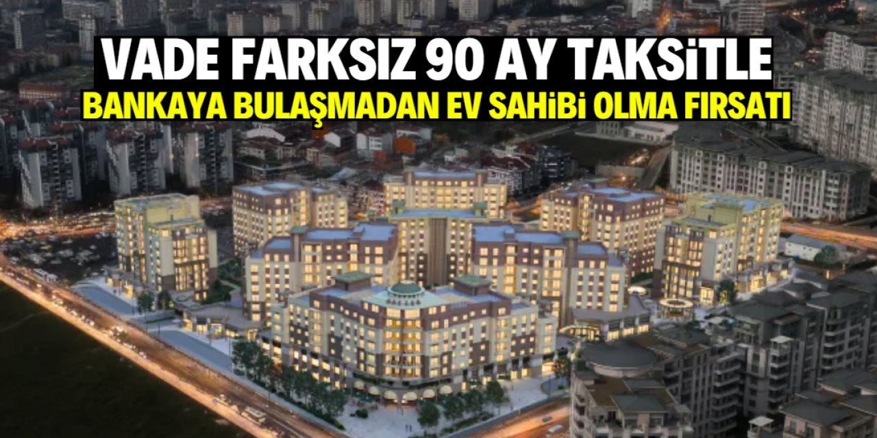 Bankaya bulaşmadan 90 ay taksitle ev sahibi olma fırsatı! Vade farkı yok