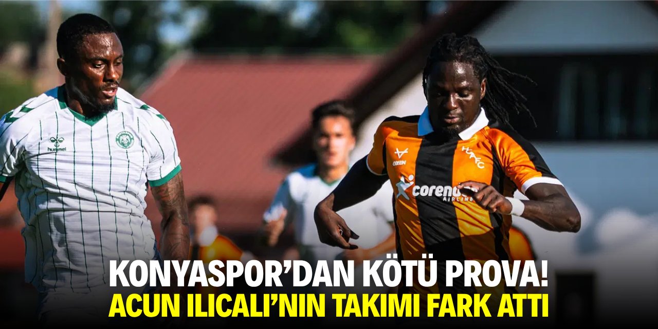 Konyaspor'dan kötü prova! Acun Ilıcalı'nın takımı fark attı