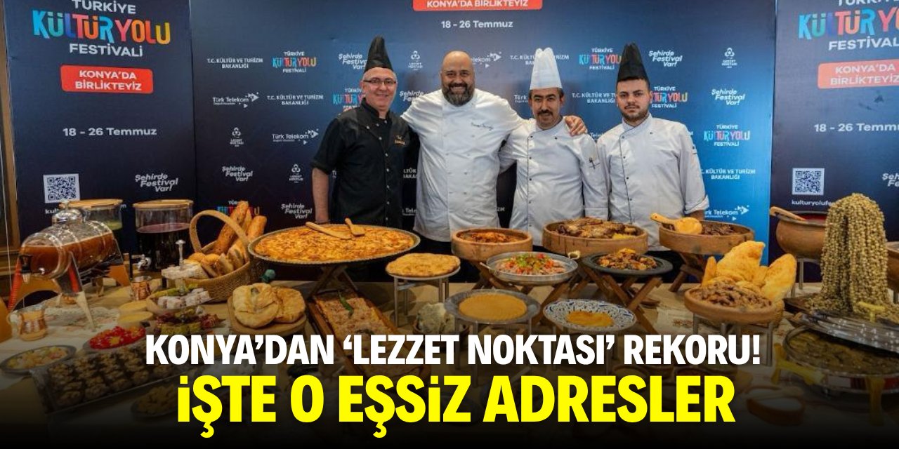Konya'dan 'Lezzet Noktası' rekoru! İşte o eşsiz adresler