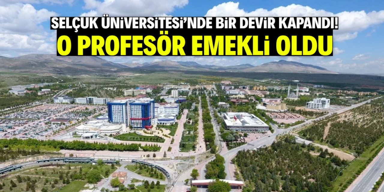 Selçuk Üniversitesi'nde bir devir kapandı! O profesör emekli oldu