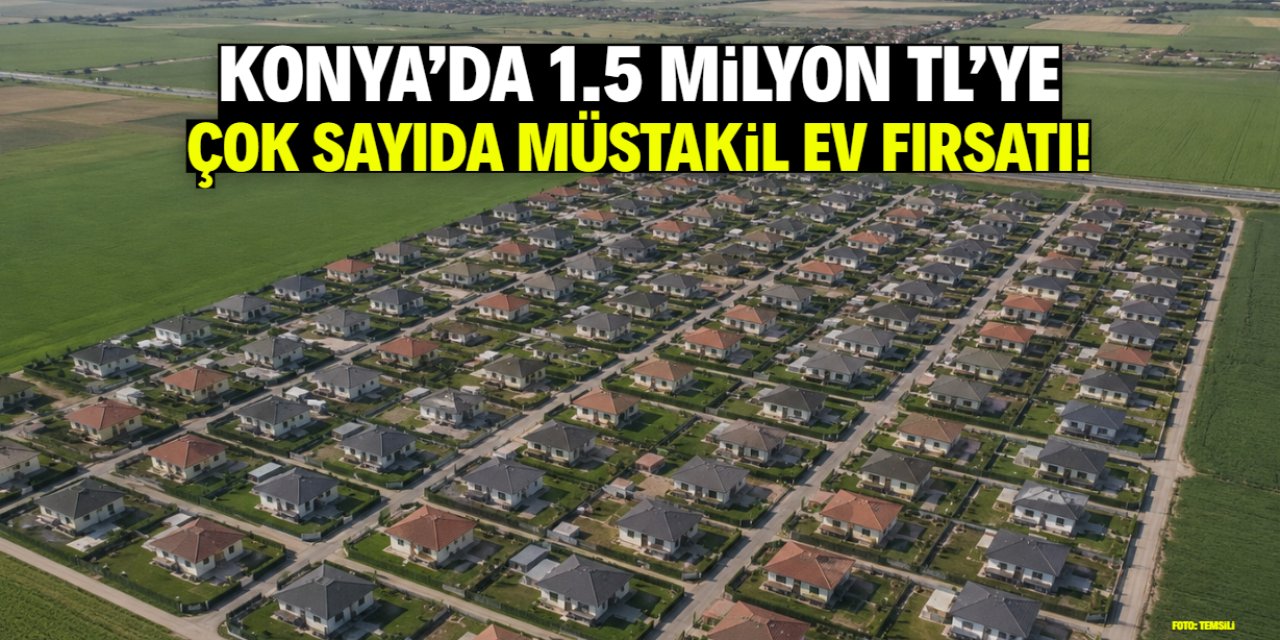 Konya'da 1.5 milyon TL'ye müstakil ev fırsatı! Belediye tam 52 tane satacak