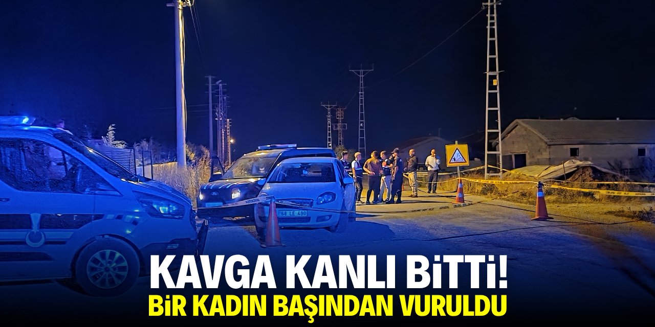 Kavga kanlı bitti! Bir kadın başından vuruldu
