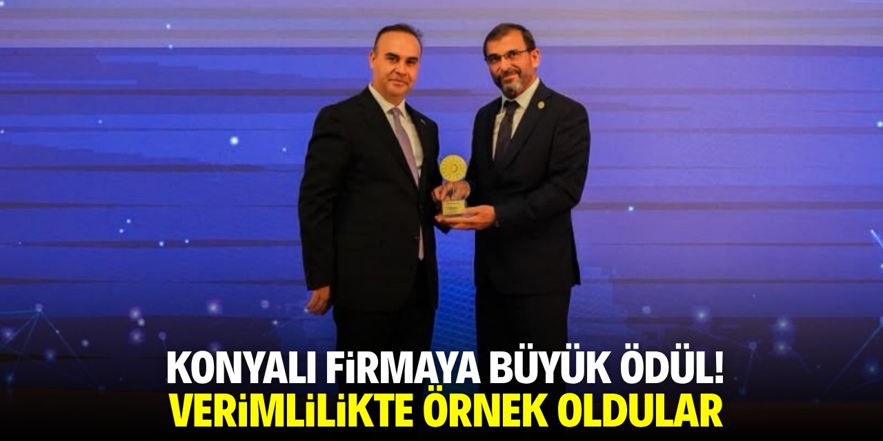 Konyalı firmaya büyük ödül! Verimlilikte örnek oldular