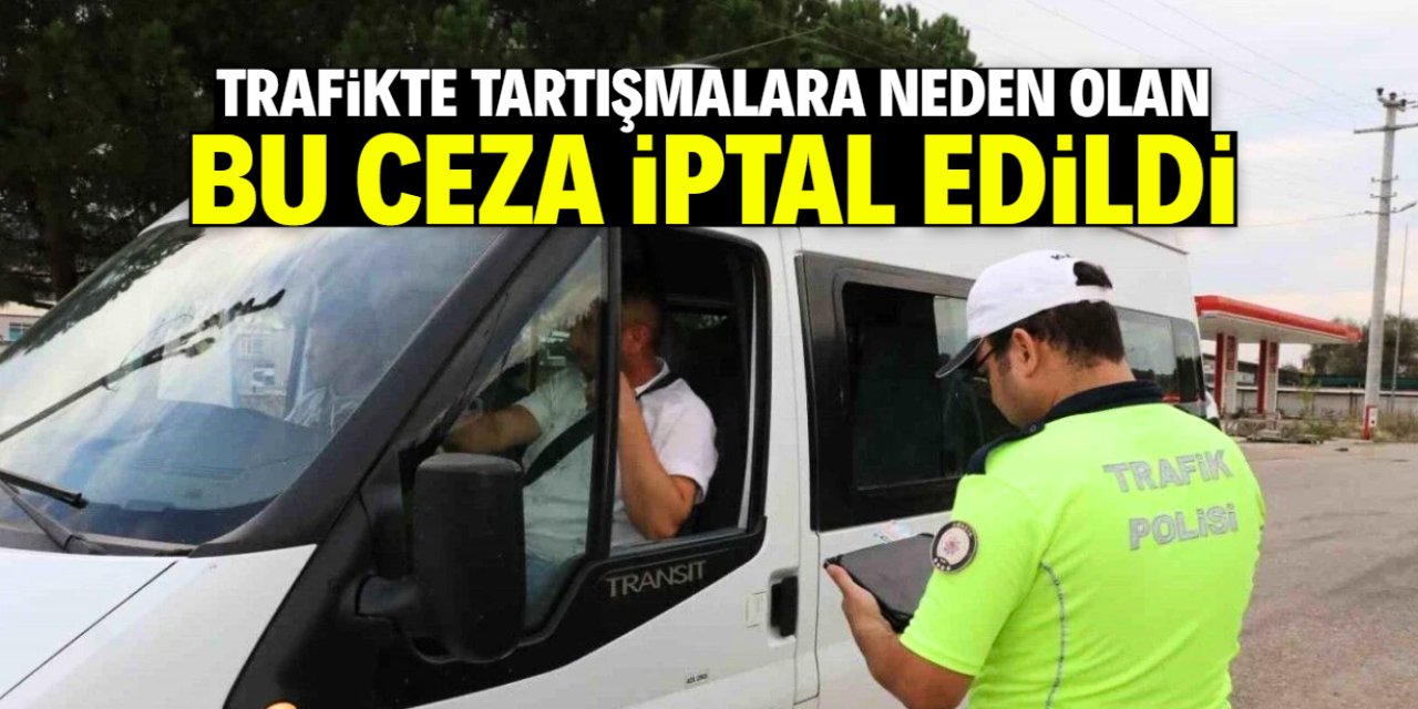Trafikte tartışmalara neden olan ceza iptal edildi