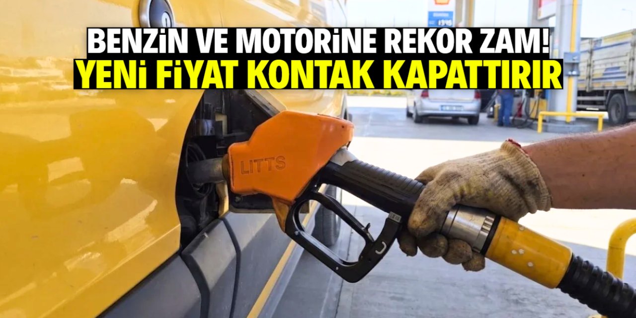 Benzin ve motorine rekor zam! Yeni fiyat kontak kapattırır