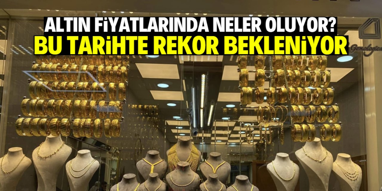 Altın fiyatlarının yönü değişti! Zirve için bu tarihe işaret edildi