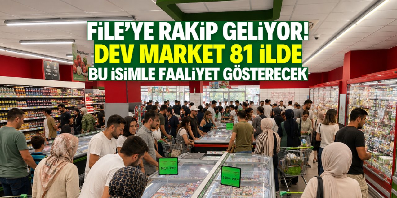 File'ye rakip geliyor! Dev market zinciri 81 ilde bu isimle faaliyet gösterecek