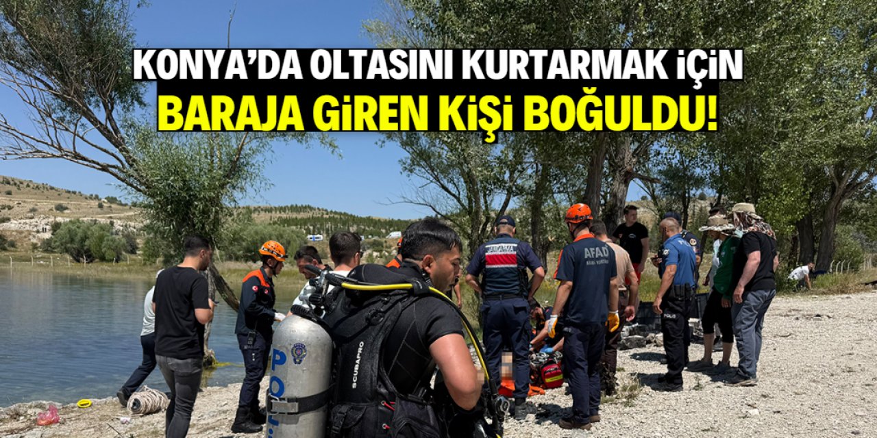 Konya'da oltasını kurtarmak için baraja giren kişi boğuldu