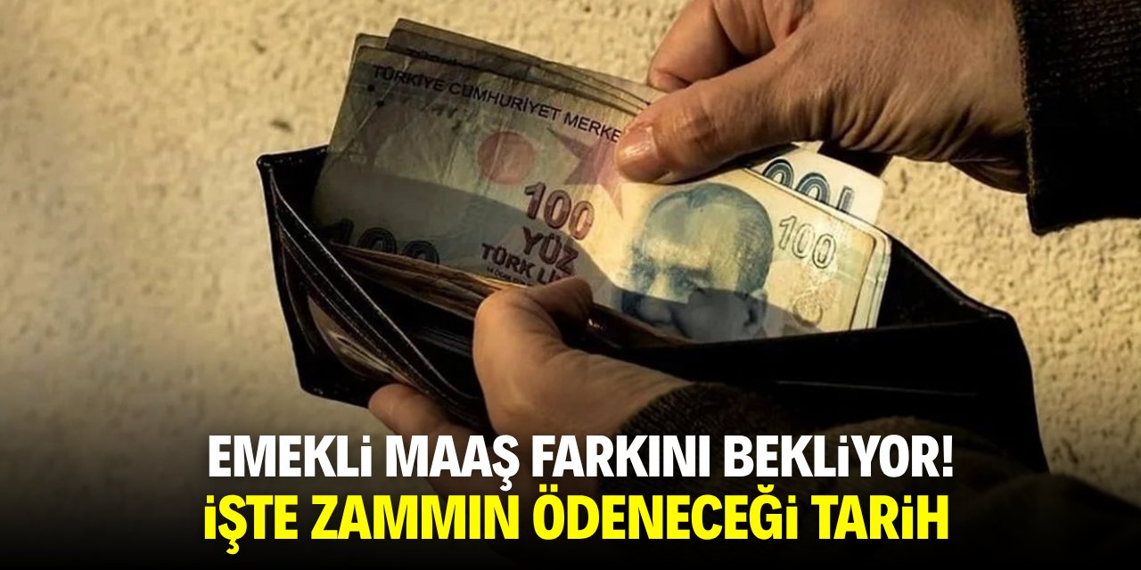 Emekli maaş farkını bekliyor! İşte zammın ödeneceği tarih