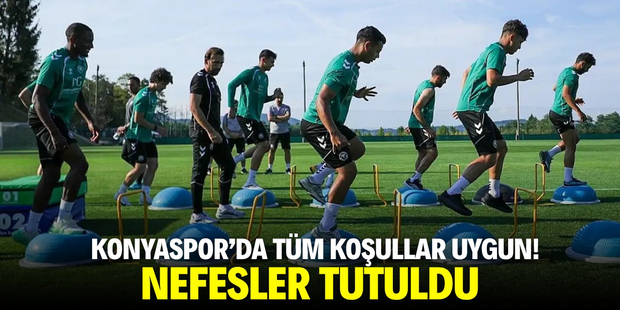 Konyaspor'da tüm koşullar uygun! Nefesler tutuldu