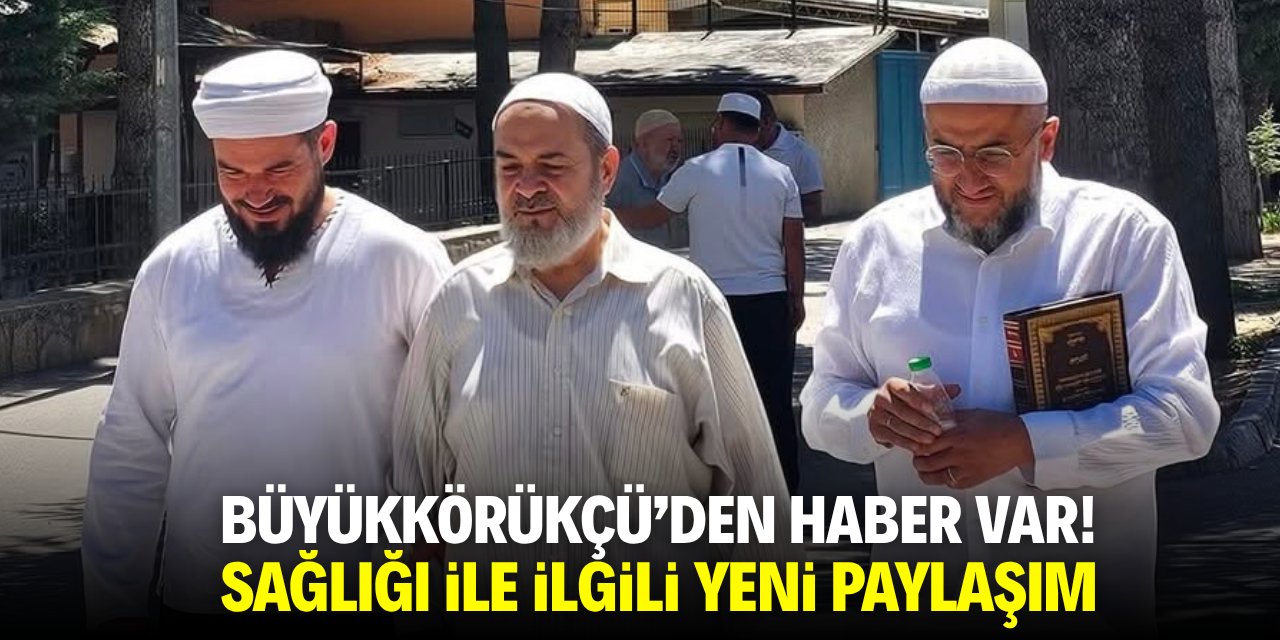 Büyükkörükçü’den haber var! Sağlığı ile ilgili yeni paylaşım