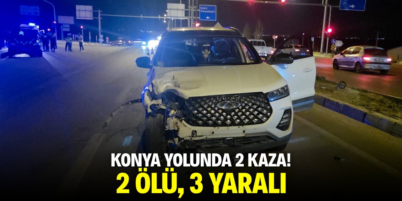 Konya yolunda 2 kaza! 2 ölü, 3 yaralı