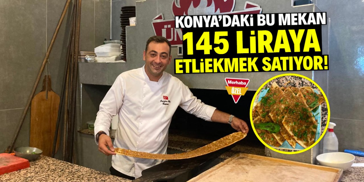 Konya'nın tanınmış mekanından dev kampanya! Tek etliekmek 145 TL