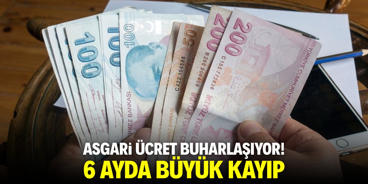 Asgari ücret buharlaşıyor! 6 ayda büyük kayıp