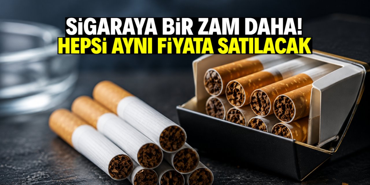 Sigaraya bir zam daha! Hepsi aynı fiyata satılacak