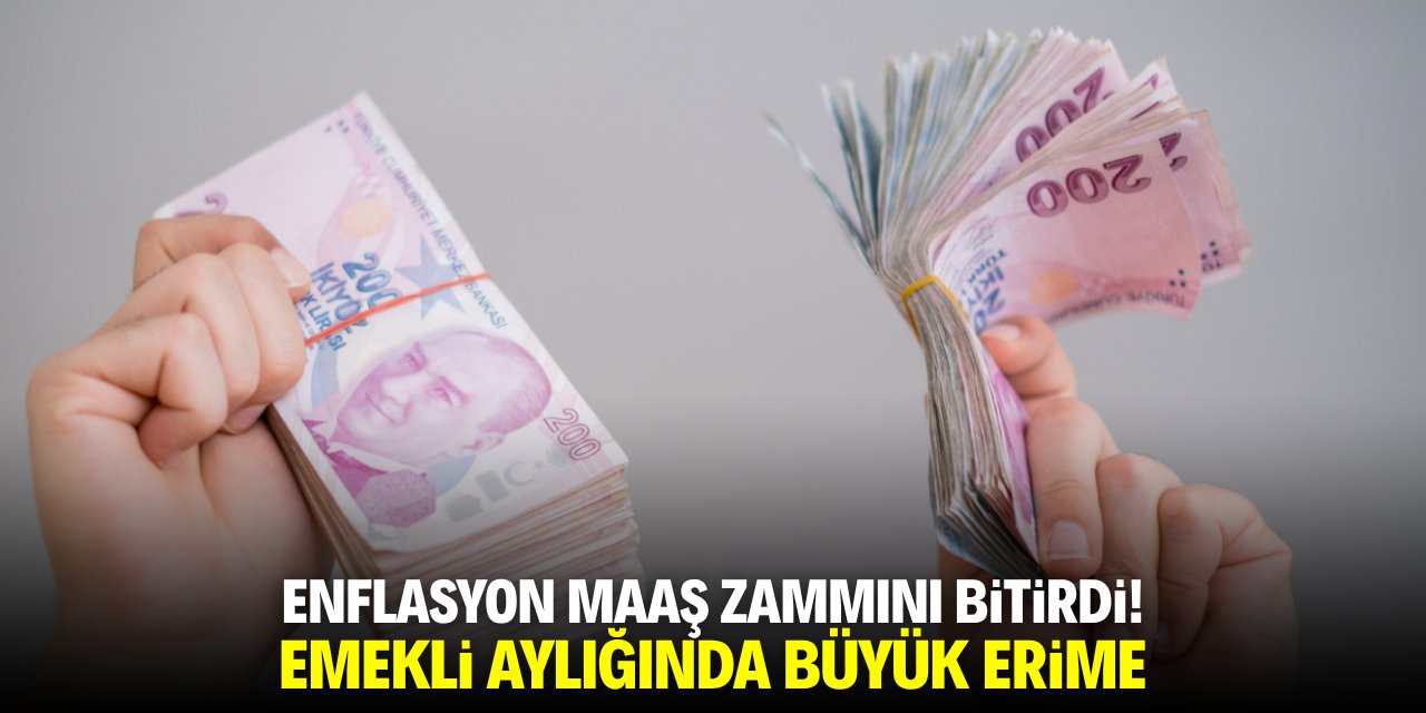 Enflasyon maaş zammını bitirdi! Emekli aylığında büyük erime