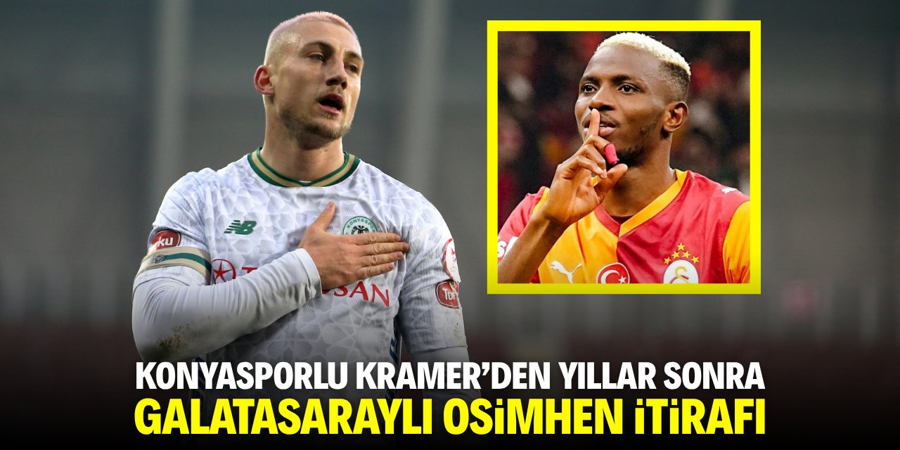 Konyasporlu Kramer'den yıllar sonra Galatasaraylı Osimhen itirafı