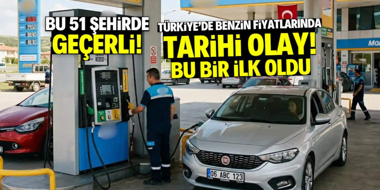 Türkiye'de benzin fiyatlarında tarihi olay! Bu 51 şehirde yeni dönem başladı