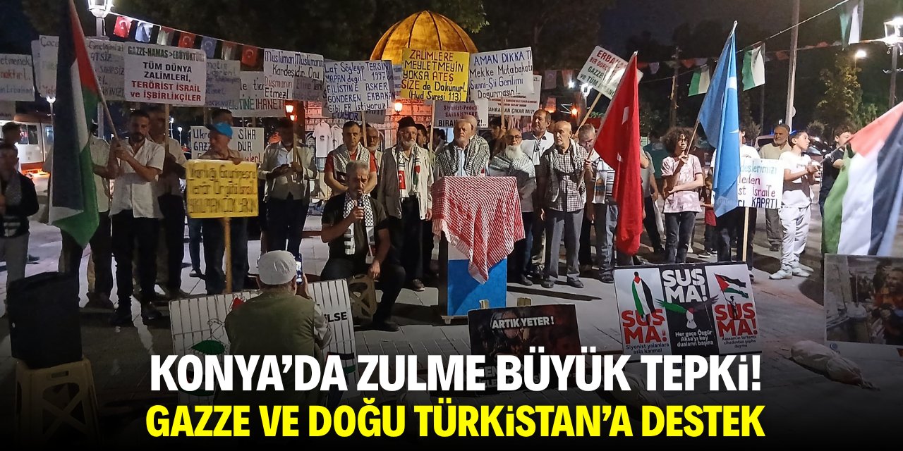 Konya'da zulme tepki! Gazze ve Doğu Türkistan'a destek